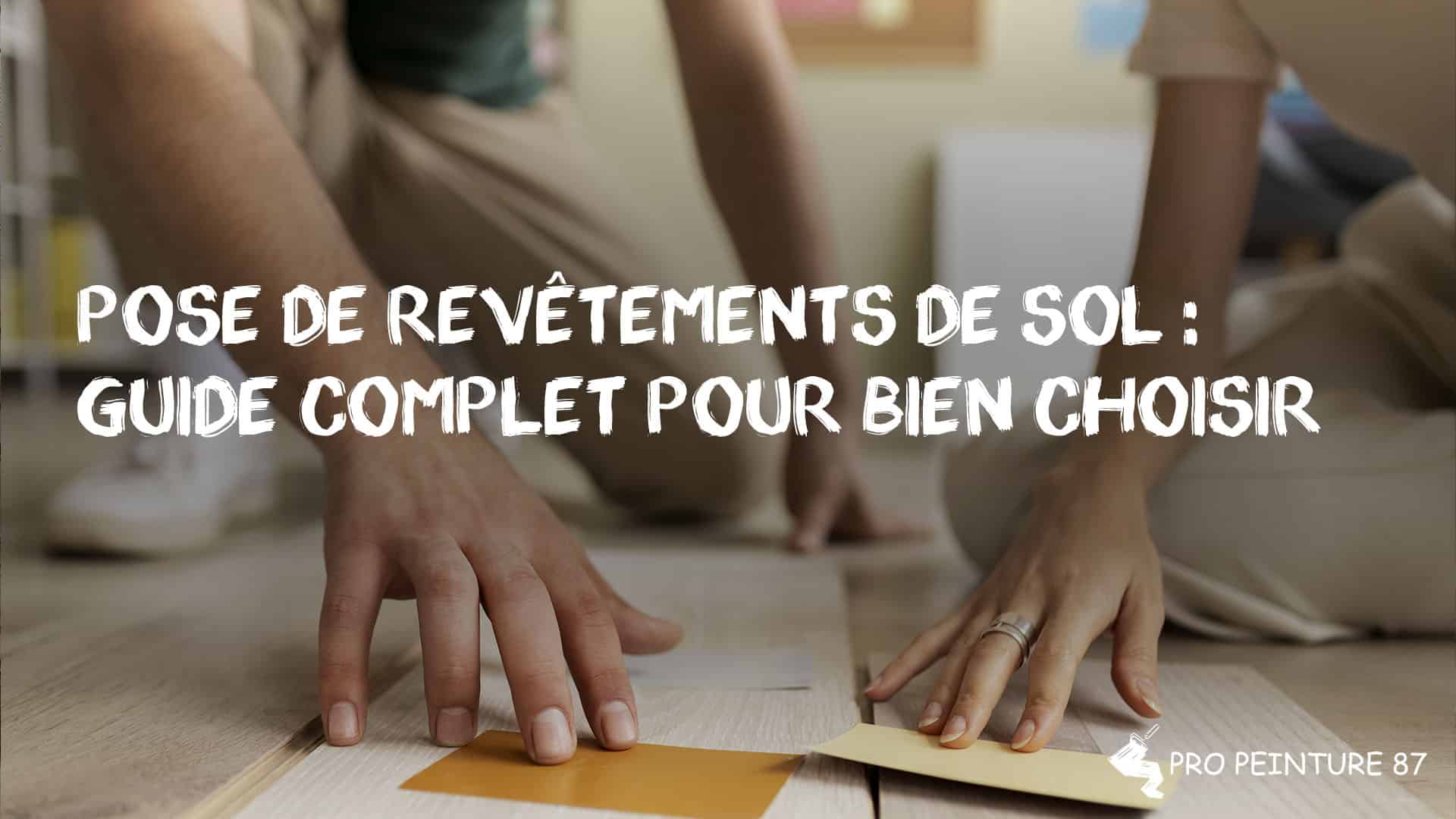 Pose de revêtements de sol : guide complet pour bien choisir